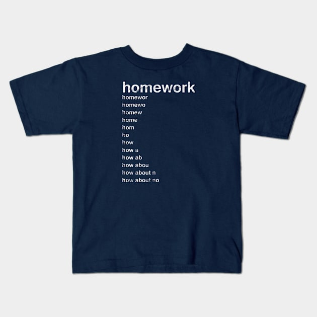 Homework Kids T-Shirt by SillyShirts